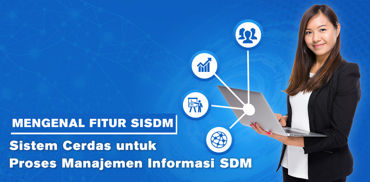 Mengenal Fitur SISDM, Sistem Cerdas untuk Merampingkan Proses Manajemen SDM